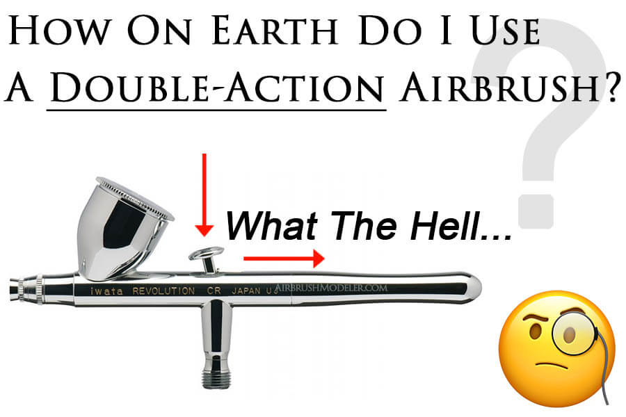 How Do You Use A Double Action Airbrush