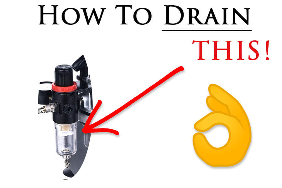 How To Drain Water Out Of An Airbrush Compressor Water Trap (Steps) Airbrush Modeler